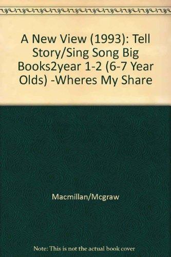 Book A New View (1993): Tell Story/sing Song Big Books2year 1-2 (6-7 Year Olds) -wheres My Share free
