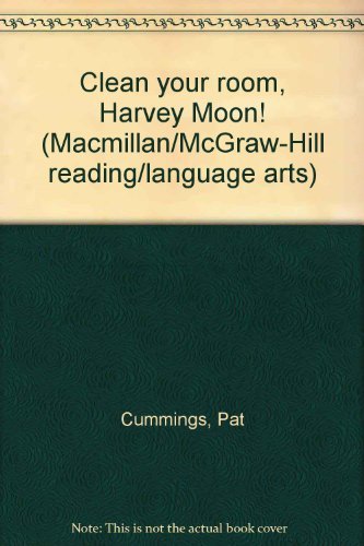 Book Clean your room, Harvey Moon! (Macmillan/McGraw-Hill reading/language arts) free