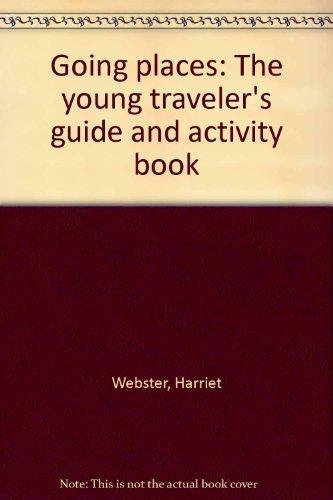 Book Going Places: The Young Traveler's Guide And Activity Book free