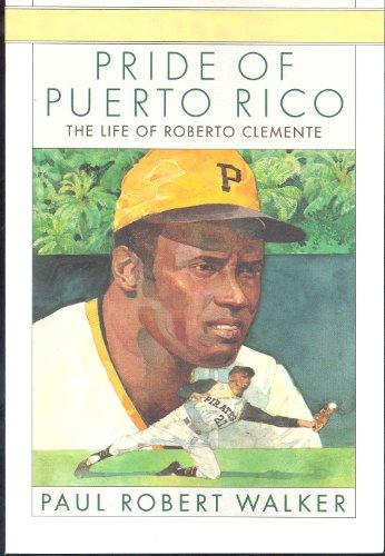 Book Pride of Puerto Rico: The life of Roberto Clemente free