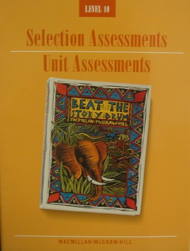 Book Selection Assessments, Unit Assessments: Level 10, Beat The Story Drum (macmillan/mcgraw-hill Reading/language Arts Series) free
