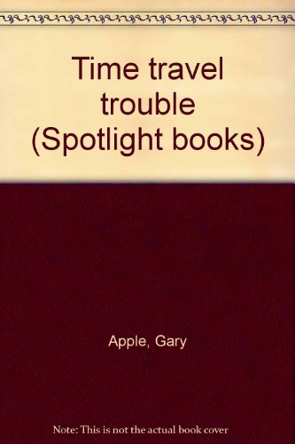 Book Time travel trouble (Spotlight books) free