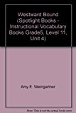 Book Westward Bound (Spotlight Books - Instructional Vocabulary Books Grade5, Level 11, Unit 4) free