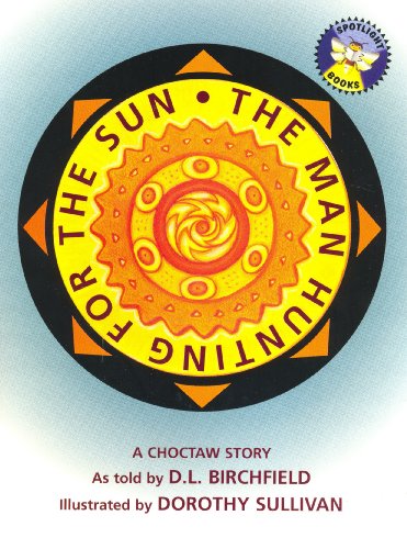 Book The Man Hunting for the Sun: A Choctaw Story free