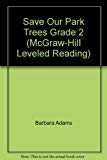 Book Save Our Park Trees Grade 2 (McGraw-Hill Leveled Reading) free