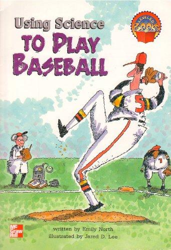 Book Using Science To Play Baseball (Mcgraw-Hill Leveled Books Grade 3) free