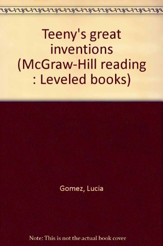 Book Teeny's great inventions (McGraw-Hill reading : Leveled books) free