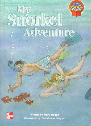 Book My Snorkel Adventure (mcgraw-hill Reading : Leveled Books) free