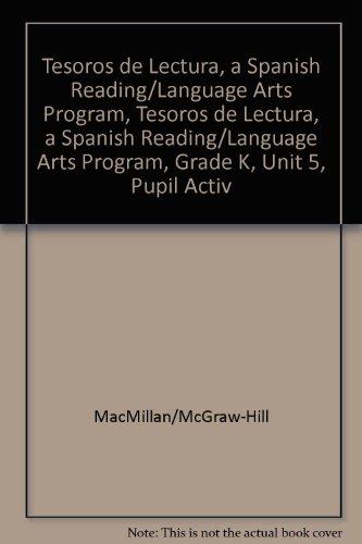 Book Tesoros De Lectura, A Spanish Reading/language Arts Program, Grade K, Unit 5, Student Activity Book (elementary Reading Treasures) (spanish Edition) free