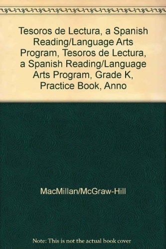 Book Tesoros De Lectura, A Spanish Reading/language Arts Program, Grade K, Practice Book, Annotated Teacher's Edition (elementary Reading Treasures) (spanish Edition) free