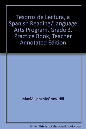 Book Tesoros De Lectura, A Spanish Reading/language Arts Program, Grade 3, Practice Book, Teacher Annotated Edition (elementary Reading Treasures) (spanish Edition) free