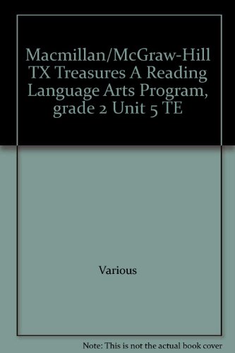Book Macmillan/mcgraw-hill Tx Treasures A Reading Language Arts Program, Grade 2 Unit 5 Te free