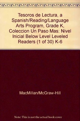 Book Tesoros De Lectura, A Spanish Reading/language Arts Program, Grade K, Coleccion Un Paso Mas: Nivel Inicial Below Level Leveled Readers (1 Of 30) K-6 (elementary Reading Treasures) (spanish Edition) free