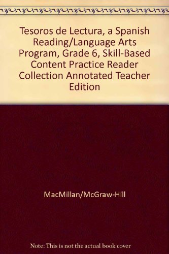 Book Tesoros De Lectura, A Spanish Reading/language Arts Program, Grade 6, Skill-based Content Practice Reader Collection Annotated Teacher Edition (elementary Reading Treasures) free