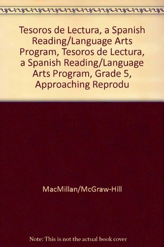 Book Tesoros De Lectura, A Spanish Reading/language Arts Program, Grade 5, Approaching Reproducibles (elementary Reading Treasures) free