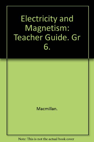 Book Electricity And Magnetism: Teacher Guide. Gr 6. free