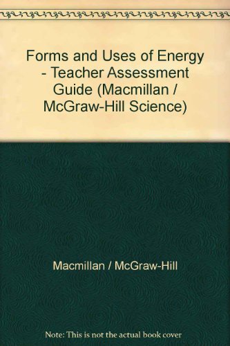 Book Forms And Uses Of Energy - Teacher Assessment Guide (macmillan / Mcgraw-hill Science) free