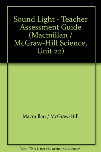 Book Sound Light - Teacher Assessment Guide (macmillan / Mcgraw-hill Science, Unit 22) free