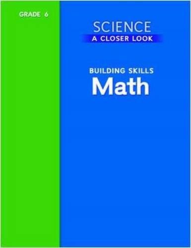 Book Science, A Closer Look, Grade 6, Building Skills: Math (ELEMENTARY SCIENCE CLOSER LOOK) free