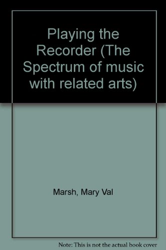 Book Playing The Recorder (the Spectrum Of Music With Related Arts) free