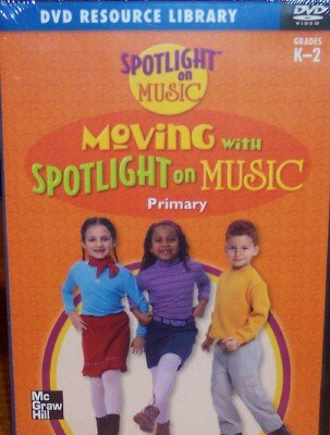 Book Moving with SpotLight on Music, Primary, Grade Kindergarten - 2 (Spotlight on Music, DVD Resource Library) free
