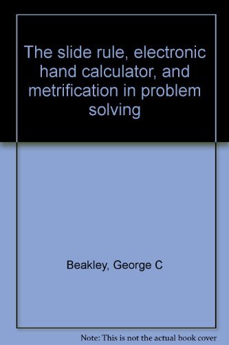 Book The slide rule, electronic hand calculator, and metrification in problem solving free