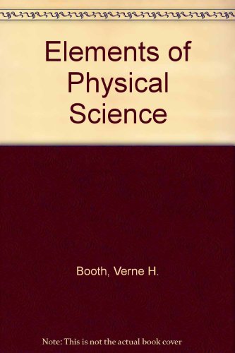 Book Elements Of Physical Science: The Nature Of Matter And Energy free