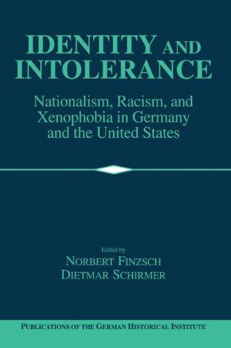 Book Identity and Intolerance: Nationalism, Racism, and Xenophobia in Germany and the United States (Publications of the German Historical Institute) free