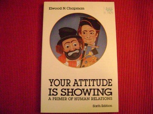 Book Your Attitude is Showing: A Primer of Human Relations free