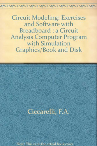 Book Circuit Modeling: Exercises and Software With Breadboard  A Circuit Analysis Computer Program With Simulation Graphics/Book and Disk free
