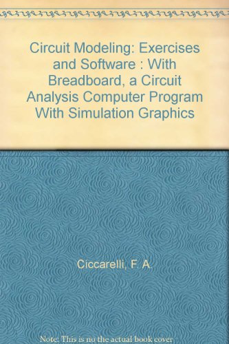 Book Circuit Modeling: Exercises and Software : With Breadboard, a Circuit Analysis Computer Program With Simulation Graphics free