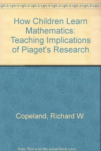 Book How Children Learn Mathematics: Teaching Implications Of Piaget's Research free