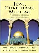 Book Jews, Christians, Muslims: A Comparative Introduction to Monotheistic Religions free
