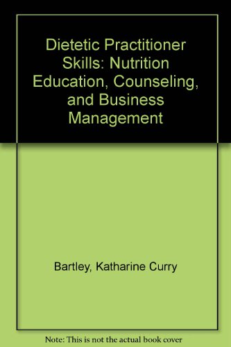 Book Dietetic Practitioner Skills: Nutrition Education, Counseling, And Business Management free