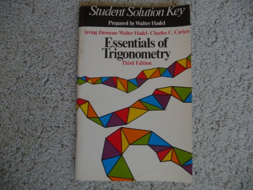 Book Student Solution Key [for] Essentials Of Trigonometry [by] Irving Drooyan, Walter Hadel, Charles C. Carico free