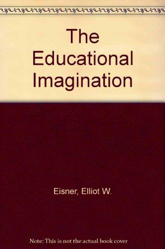 Book The educational imagination: On the design and evaluation of school programs free
