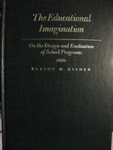 Book The Educational Imagination: On the Design and Evaluation of School Programs free