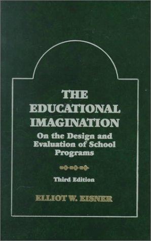 Book The Educational Imagination: On the Design and Evaluation of School Programs (Third Edition) free