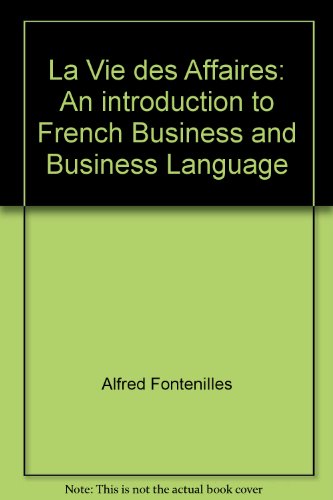 Book La Vie Des Affaires: An Introduction To French Business And Business Language free