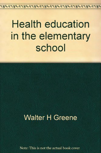 Book Health education in the elementary school: Teaching for relevance free