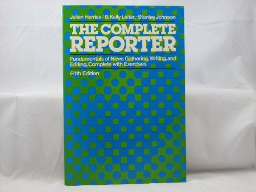 Book The Complete Reporter: Fundamentals of News Gathering, Writing, and Editing, Complete With Exercises free