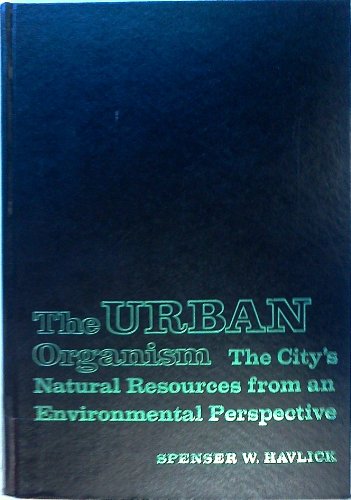Book The Urban Organism: The City's Natural Resources From An Environmental Perspective free