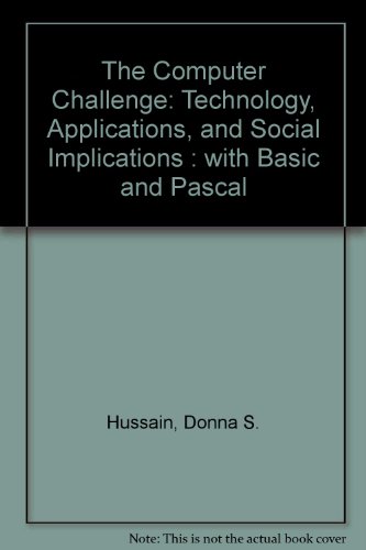 Book The Computer Challenge: Technology, Applications, And Social Implications : With Basic And Pascal free