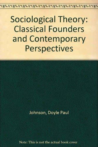 Book Sociological Theory: Classical Founders And Contemporary Perspectives free