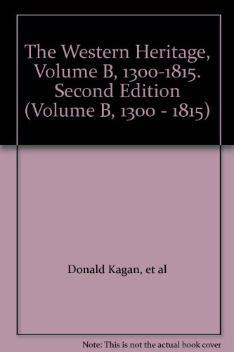 Book The Western Heritage, Volume B, 1300-1815. Second Edition (Volume B, 1300 - 1815) free