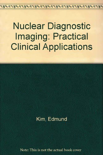 Book Nuclear Diagnostic Imaging: Practical Clinical Applications free