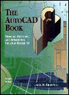 Book The AutoCAD Book: Drawing, Modeling, and Applications, Including Release 13 (4th Edition) free
