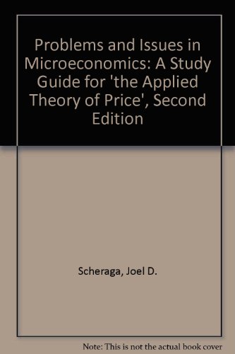 Book Problems And Issues In Microeconomics: A Study Guide For The Applied Theory Of Price, 2nd Edition free