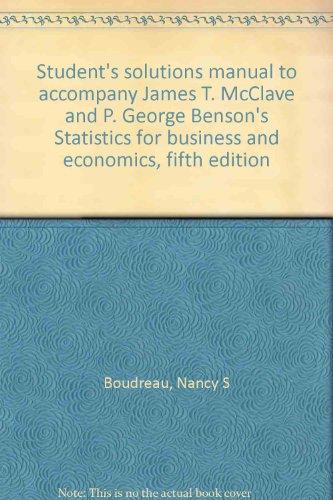 Book Student's solutions manual to accompany James T. McClave and P. George Benson's Statistics for business and economics, fifth edition free