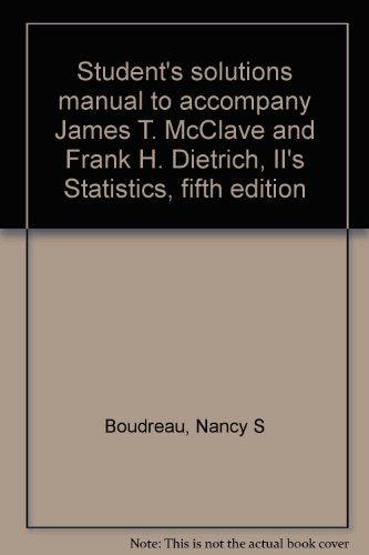 Book Student's Solutions Manual To Accompany James T. Mcclave And Frank H. Dietrich, Ii's Statistics, Fifth Edition free
